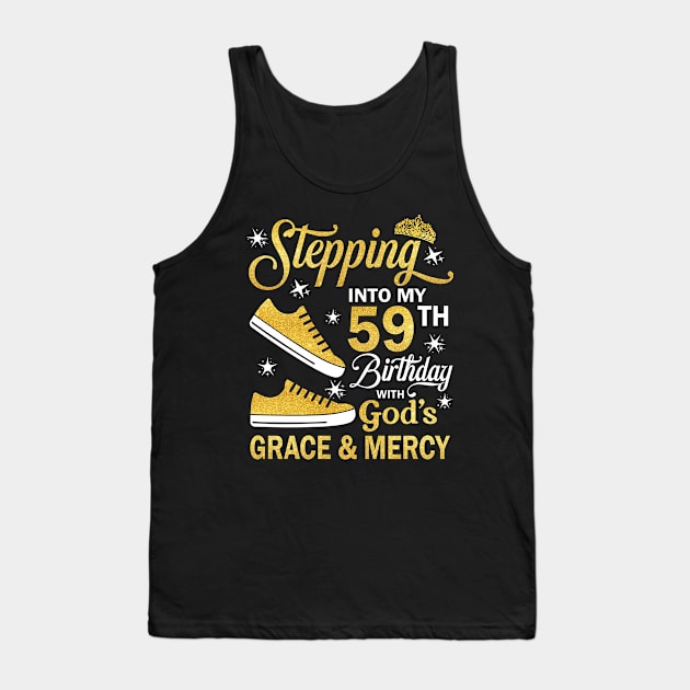 Stepping Into My 59th Birthday With God's Grace & Mercy Bday Tank Top by MaxACarter